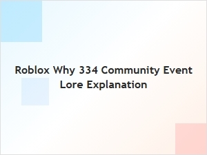 Roblox 334 Community Event Lore Explained