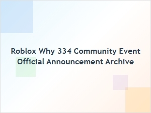 Roblox 334 Community Event: Official Announcement Archive