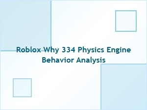 Why Roblox 334 Physics Engine Behaves Differently