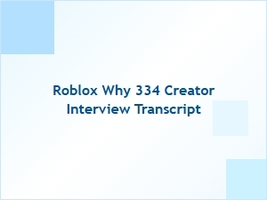 Roblox 334 Origins: Creator Interview Transcript