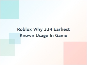 Roblox 334: the Earliest Known Usage in Game